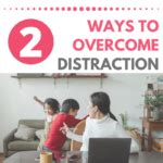 2 Ways To Overcome Distraction Rose Lounsbury 2 Ways To Overcome Distraction Rose Lounsbury