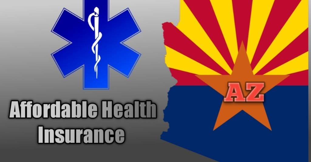 Affordable Health Insurance Arizona Affordable Health Insurance Arizona