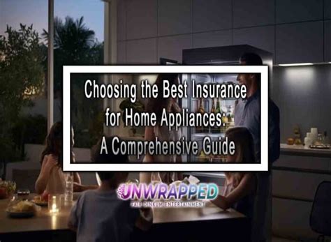 Choosing The Best Insurance For Home Appliances A Comprehensive Guide Choosing The Best Insurance For Home Appliances A Comprehensive Guide