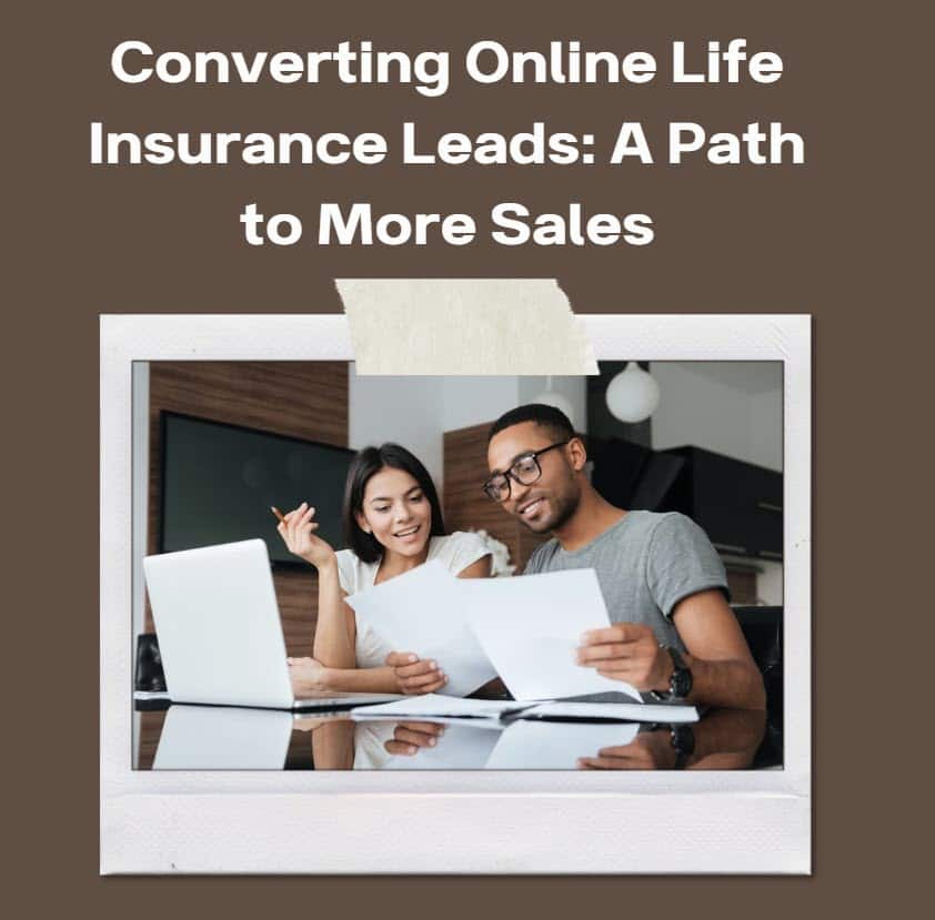 Converting Online Life Insurance Leads A Path To More Sales Converting Online Life Insurance Leads A Path To More Sales
