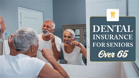 Dental Insurance For Seniors Over 65 What You Need To Know Dental Insurance For Seniors Over 65 What You Need To Know