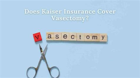 Does Kaiser Insurance Cover Vasectomy By Drugs Coverage May 2024 Does Kaiser Insurance Cover Vasectomy By Drugs Coverage May 2024