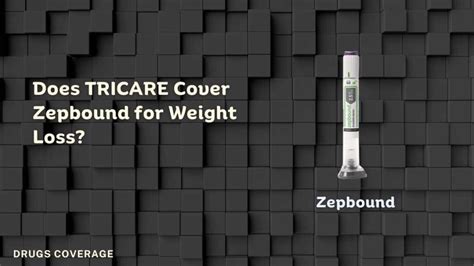 Does Tricare Cover Zepbound For Weight Loss Drugs Coverage Does Tricare Cover Zepbound For Weight Loss Drugs Coverage