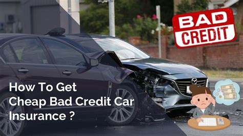 Easiest Ways To Get Cheap Car Insurance With Bad Credit Easiest Ways To Get Cheap Car Insurance With Bad Credit