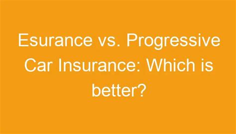 Esurance Vs Progressive Car Insurance Which Is Better Esurance Vs Progressive Car Insurance Which Is Better