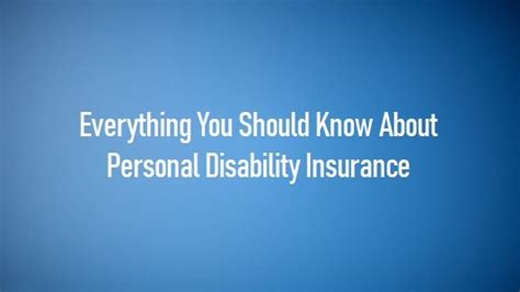 Everything You Should Know About Personal Disability Insurance Everything You Should Know About Personal Disability Insurance