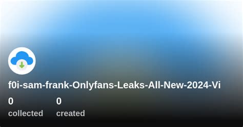 F0i Sam Frank Onlyfans Leaks All New 2024 Vi Profile Opensea F0i Sam Frank Onlyfans Leaks All New 2024 Vi Profile Opensea