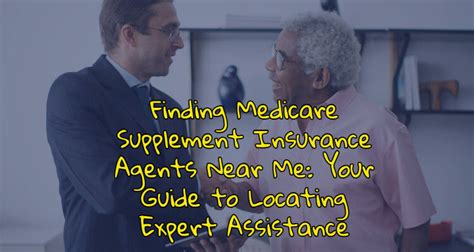 Finding Medicare Supplement Insurance Agents Near Me Your Guide To Finding Medicare Supplement Insurance Agents Near Me Your Guide To