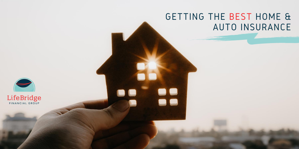 Getting The Best Home Auto Insurance Lifebridge Financial Group Getting The Best Home Auto Insurance Lifebridge Financial Group