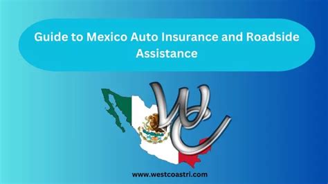 Guide To Mexico Auto Insurance And Roadside Assistance Guide To Mexico Auto Insurance And Roadside Assistance