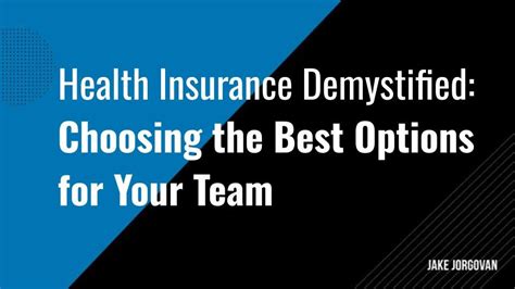 Health Insurance Demystified Choosing The Best Options For Your Team Health Insurance Demystified Choosing The Best Options For Your Team