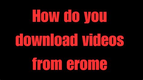 How Do You Download Videos From Erome Methods For 2025 How Do You Download Videos From Erome Methods For 2025