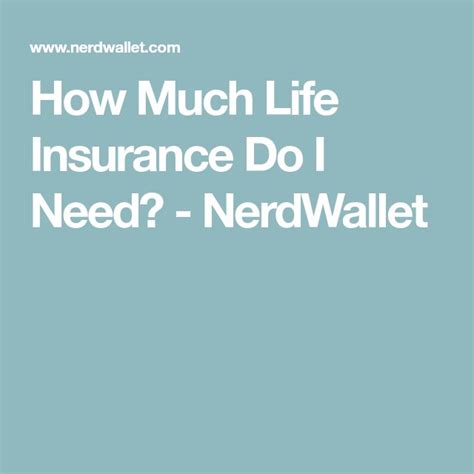 How Much Life Insurance Do I Need Nerdwallet Life Insurance Life How Much Life Insurance Do I Need Nerdwallet Life Insurance Life
