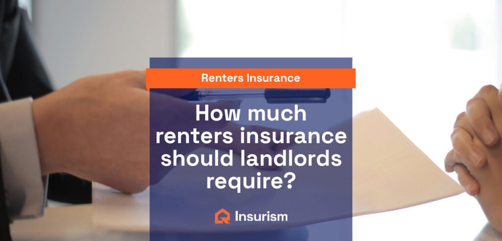How Much Renters Insurance Should A Landlord Require How Much Renters Insurance Should A Landlord Require