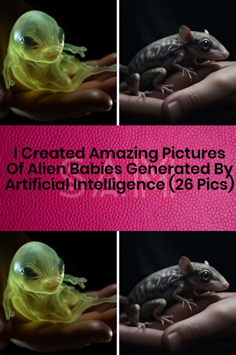 I Created Amazing Pictures Of Alien Babies Generated By Artificial I Created Amazing Pictures Of Alien Babies Generated By Artificial