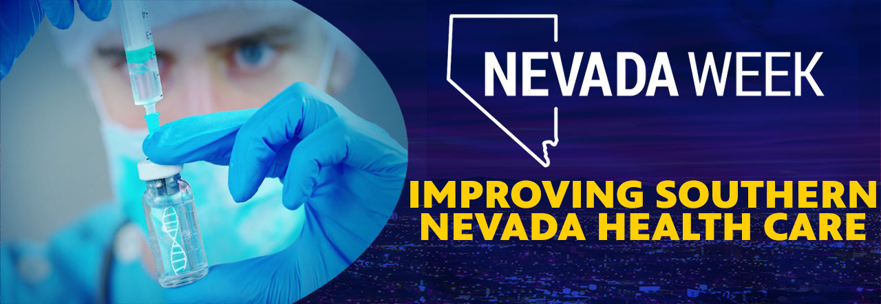Improving Southern Nevada Health Care Nevada Week Improving Southern Nevada Health Care Nevada Week