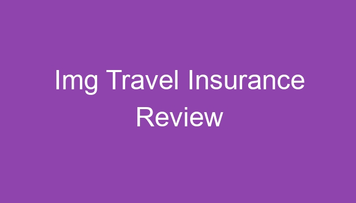 International Medical Group Img Travel Insurance Reviews International Medical Group Img Travel Insurance Reviews