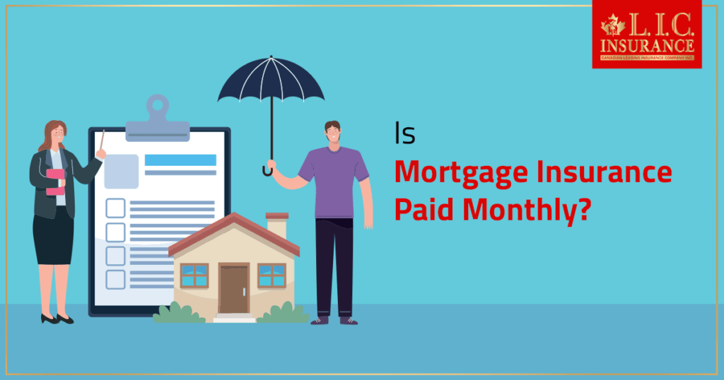 Is Mortgage Insurance Paid Monthly Canadian Lic Is Mortgage Insurance Paid Monthly Canadian Lic