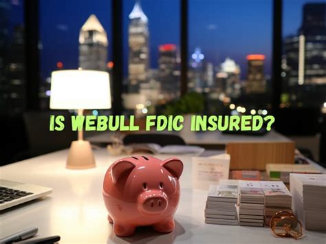 Is Webull Fdic Insured A Comprehensive Guide Is Webull Fdic Insured A Comprehensive Guide