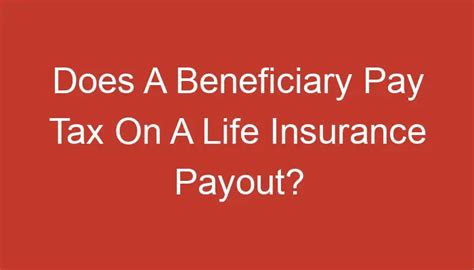 Learn More About Tax On Life Insurance Payout Learn More About Tax On Life Insurance Payout