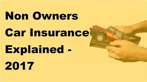 Non Owners Car Insurance Explained 2017 Automobile Insurance Policy Non Owners Car Insurance Explained 2017 Automobile Insurance Policy