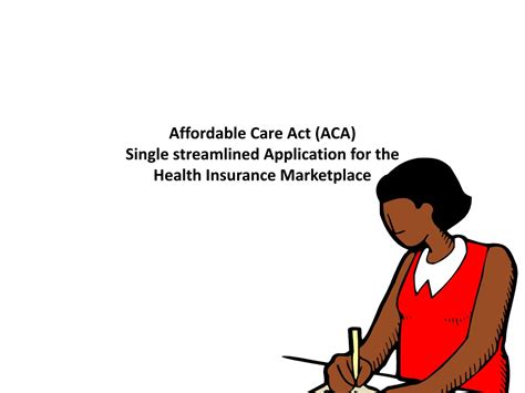 Ppt Affordable Care Act Aca Single Streamlined Application For The Ppt Affordable Care Act Aca Single Streamlined Application For The