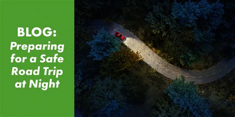 Preparing For A Safe Road Trip At Night Go Auto Insurance Preparing For A Safe Road Trip At Night Go Auto Insurance