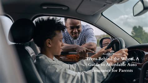 Teens Behind The Wheel A Guide To Affordable Auto Insurance For Parents Teens Behind The Wheel A Guide To Affordable Auto Insurance For Parents
