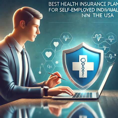The Best Health Insurance Plans For Self Employed Individuals And The Best Health Insurance Plans For Self Employed Individuals And
