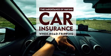 The Importance Of Having Car Insurance When Road Tripping The Importance Of Having Car Insurance When Road Tripping
