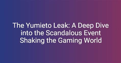 The Yumieto Leak A Deep Dive Into The Scandalous Event Shaking The The Yumieto Leak A Deep Dive Into The Scandalous Event Shaking The