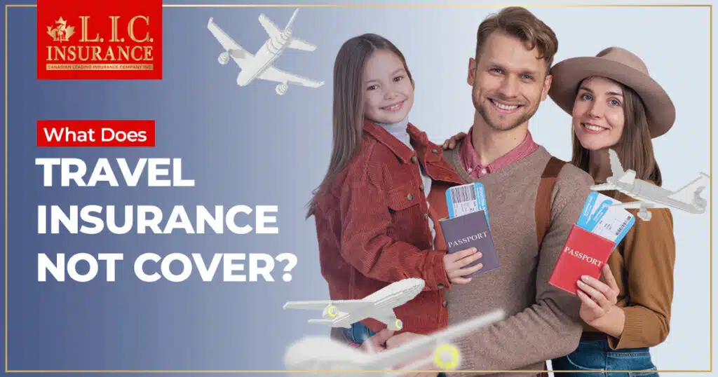 What Does Travel Insurance Not Cover Canadian Lic What Does Travel Insurance Not Cover Canadian Lic