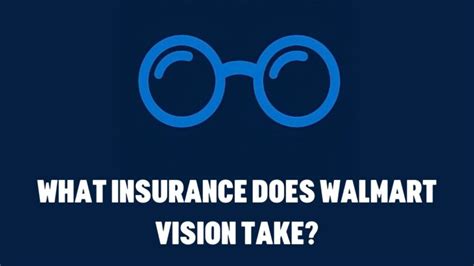 What Insurance Does Walmart Vision Take A Complete Guide What Insurance Does Walmart Vision Take A Complete Guide