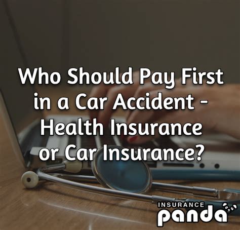 Who Pays First In A Car Accident Health Insurance Or Car Insurance Who Pays First In A Car Accident Health Insurance Or Car Insurance