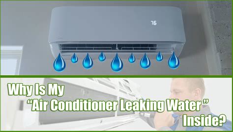 Why Is My Air Conditioner Leaking Water Inside Answers Solutions Why Is My Air Conditioner Leaking Water Inside Answers Solutions